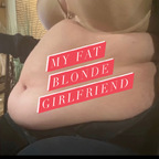 myfatblondegf OnlyFans Leak 

 profile picture